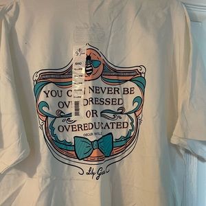 “You can never be too overdressed or over educated” Lily Grace Tee